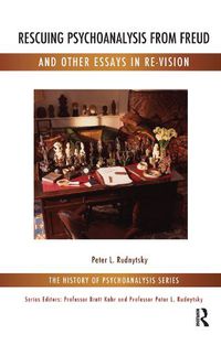 Cover image for Rescuing Psychoanalysis from Freud and Other Essays in Re-Vision: And Other Essays in Re-Vision