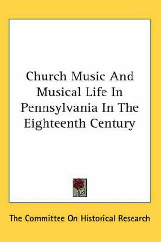 Cover image for Church Music and Musical Life in Pennsylvania in the Eighteenth Century