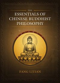 Cover image for The Essentials of Chinese Buddhist Philosophy (Volume I)