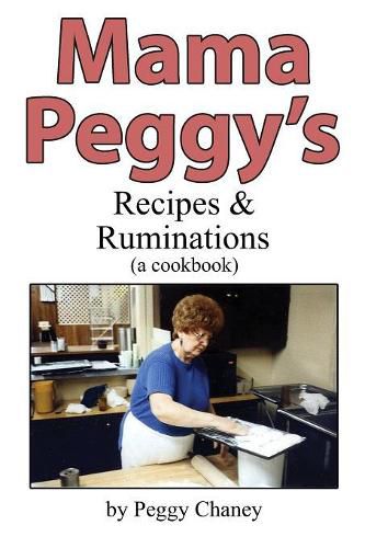 Cover image for Mama Peggy's Recipes & Ruminations: A Cookbook