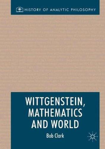 Cover image for Wittgenstein, Mathematics and World