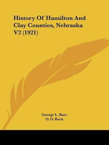 Cover image for History of Hamilton and Clay Counties, Nebraska V2 (1921)