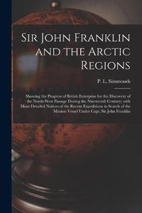 Cover image for Sir John Franklin and the Arctic Regions [microform]