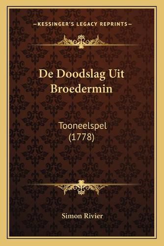 de Doodslag Uit Broedermin: Tooneelspel (1778)