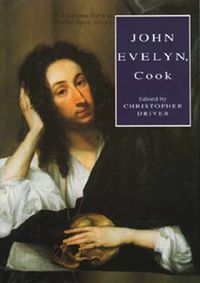 Cover image for John Evelyn, Cook: The Manuscript Recipe Book of John Evelyn