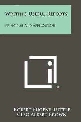 Cover image for Writing Useful Reports: Principles and Applications