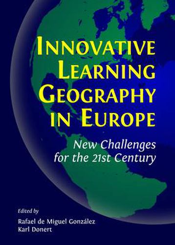 Innovative Learning Geography in Europe: New Challenges for the 21st Century