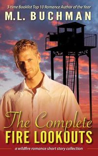 Cover image for The Complete Fire Lookouts: a wildland firefighter romance story collection