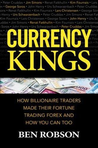 Cover image for Currency Kings: How Billionaire Traders Made their Fortune Trading Forex and How You Can Too