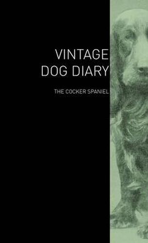 Cover image for The Vintage Dog Diary - The Cocker Spaniel