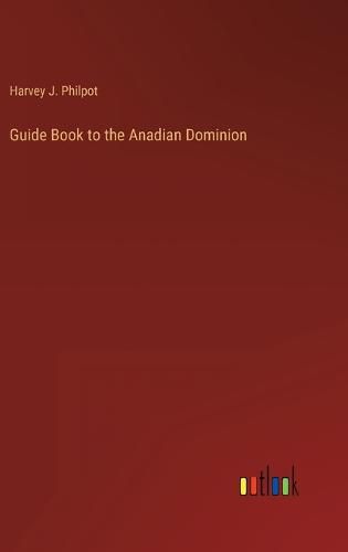 Cover image for Guide Book to the Anadian Dominion