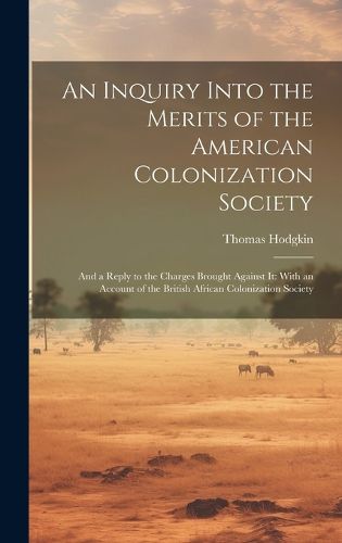 An Inquiry Into the Merits of the American Colonization Society