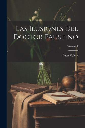 Cover image for Las Ilusiones Del Doctor Faustino; Volume 1