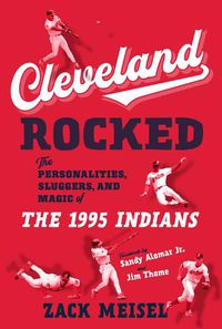 Cover image for Cleveland Rocked: The Personalities, Sluggers, and Magic of the 1995 Indians