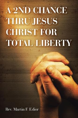 Cover image for A 2nd Chance Thru Jesus Christ for Total Liberty
