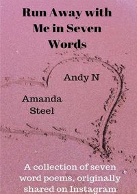 Cover image for Run away with me in seven words