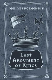 Cover image for Last Argument Of Kings: Book Three