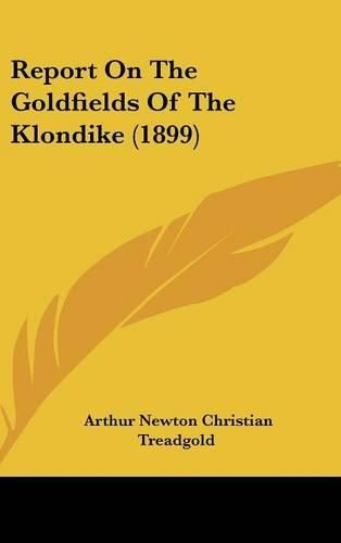 Report on the Goldfields of the Klondike (1899)