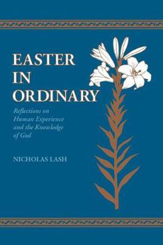 Easter in Ordinary: Reflections on Human Experience and the Knowledge of God