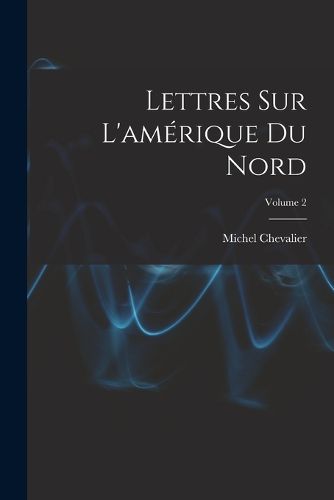 Cover image for Lettres Sur L'amerique Du Nord; Volume 2