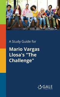 Cover image for A Study Guide for Mario Vargas Llosa's The Challenge