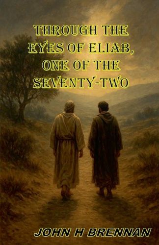 Cover image for Through the Eyes of Eliab, One of the Seventy Two