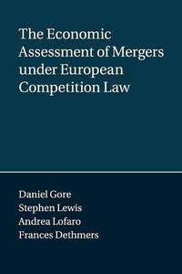 Cover image for The Economic Assessment of Mergers under European Competition Law