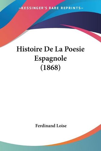 Cover image for Histoire de La Poesie Espagnole (1868)