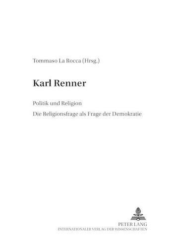 Cover image for Karl Renner: Politik Und Religion- Die Religionsfrage ALS Frage Der Demokratie
