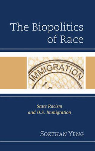 Cover image for The Biopolitics of Race: State Racism and U.S. Immigration