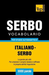 Cover image for Vocabolario Italiano-Serbo per studio autodidattico - 3000 parole