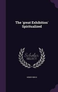 Cover image for The 'Great Exhibition' Spiritualized