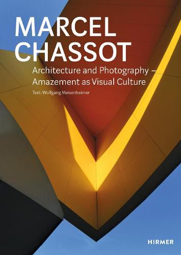 Cover image for Marcel Chassot: Architecture and Photography: Amazement as Visual Culture