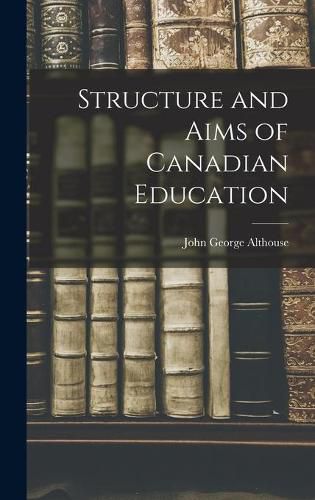 Cover image for Structure and Aims of Canadian Education