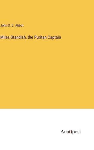 Cover image for Miles Standish, the Puritan Captain