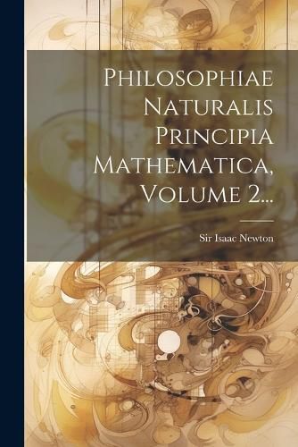 Cover image for Philosophiae Naturalis Principia Mathematica, Volume 2...