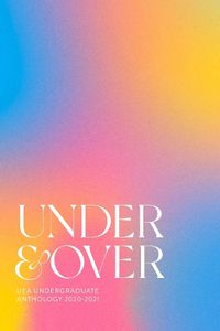 Cover image for Under & Over: UEA Undergraduate Creative Writing Anthology