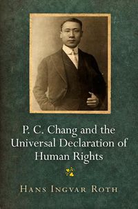 Cover image for P. C. Chang and the Universal Declaration of Human Rights