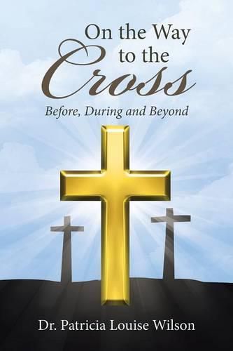 Cover image for On the Way to the Cross: Before, During and Beyond