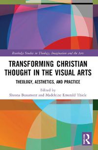 Cover image for Transforming Christian Thought in the Visual Arts