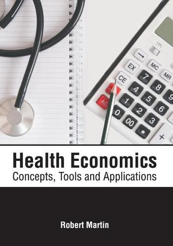 Health Economics: Concepts, Tools and Applications