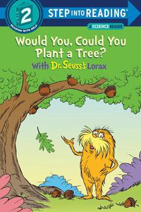 Cover image for Would You, Could You Plant a Tree? With Dr. Seuss's Lorax