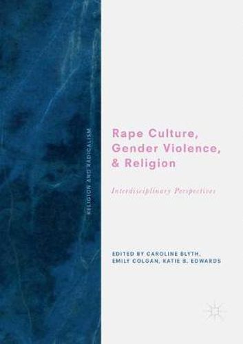 Cover image for Rape Culture, Gender Violence, and Religion: Interdisciplinary Perspectives