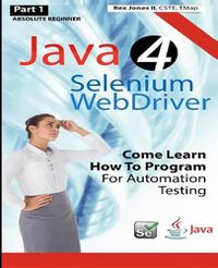 Cover image for Absolute Beginner (Part 1) Java 4 Selenium WebDriver: Come Learn How To Program For Automation Testing (Black & White Edition)