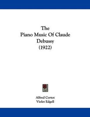 Cover image for The Piano Music of Claude Debussy (1922)