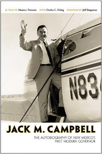 Cover image for Jack M. Campbell: The Autobiography of New Mexico's First Modern Governor
