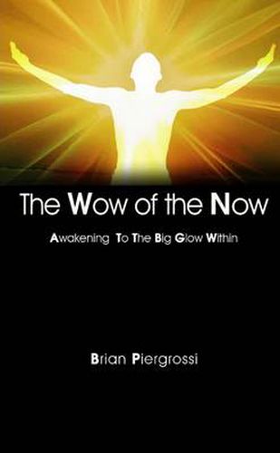 Cover image for The Wow of the Now: Awakening to the Big Glow Within