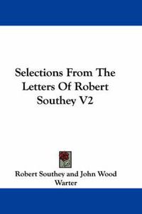 Cover image for Selections From The Letters Of Robert Southey V2