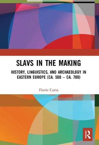 Cover image for Slavs in the Making: History, Linguistics, and Archaeology in Eastern Europe (ca. 500 - ca. 700)