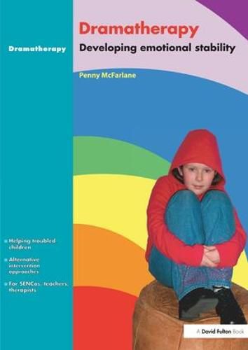 Cover image for Dramatherapy: Raising Children's Self-Esteem and Developing Emotional Stability